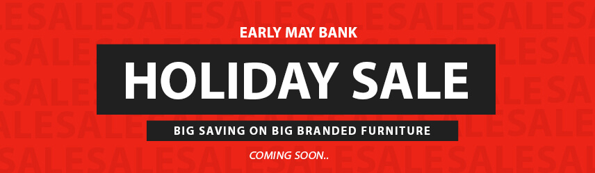 Early May Bank Holiday Sale 2018 at Furniture Direct UK